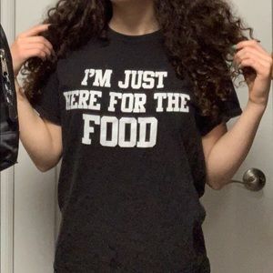 “I’m just here for the food” black T-shirt